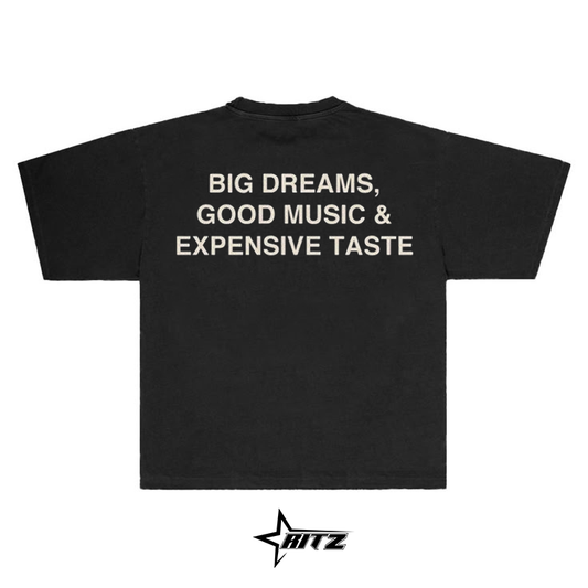 BIG DREAMS GOOD MUSIC EXPENSIVE TASTE