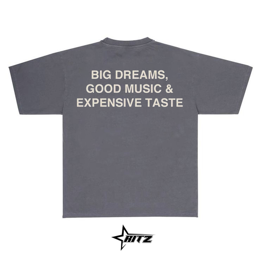 BIG DREAMS GOOD MUSIC EXPENSIVE TASTE